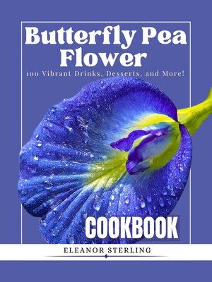 cover image of The Butterfly Pea Flower Cookbook